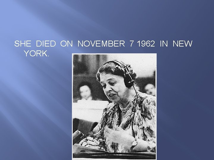 SHE DIED ON NOVEMBER 7 1962 IN NEW YORK. 