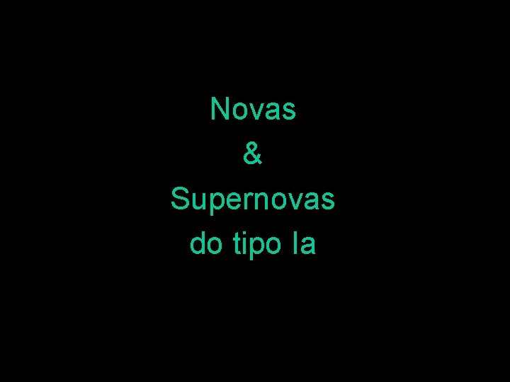 Novas & Supernovas do tipo Ia 
