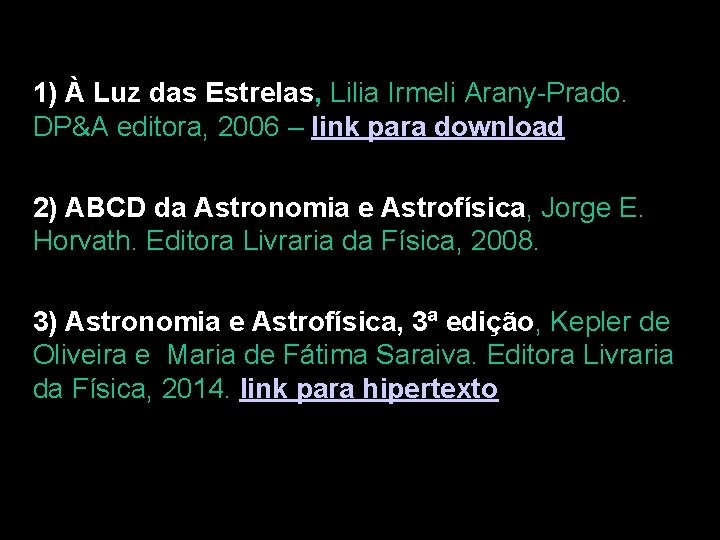 1) À Luz das Estrelas, Lilia Irmeli Arany-Prado. DP&A editora, 2006 – link para