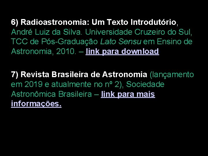 6) Radioastronomia: Um Texto Introdutório, André Luiz da Silva. Universidade Cruzeiro do Sul, TCC