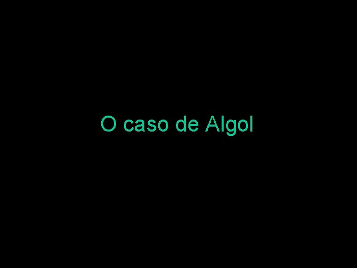 O caso de Algol 