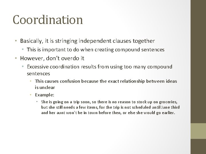 Coordination • Basically, it is stringing independent clauses together • This is important to