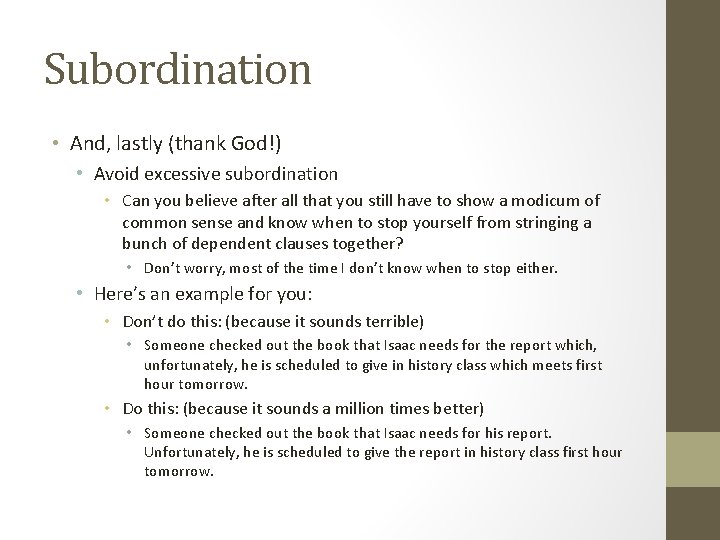 Subordination • And, lastly (thank God!) • Avoid excessive subordination • Can you believe Subordination • And, lastly (thank God!) • Avoid excessive subordination • Can you believe
