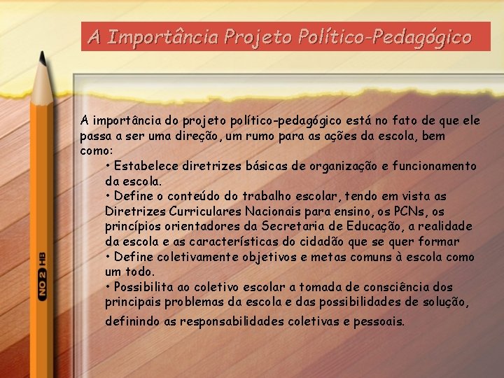 A Importância Projeto Político-Pedagógico A importância do projeto político-pedagógico está no fato de que