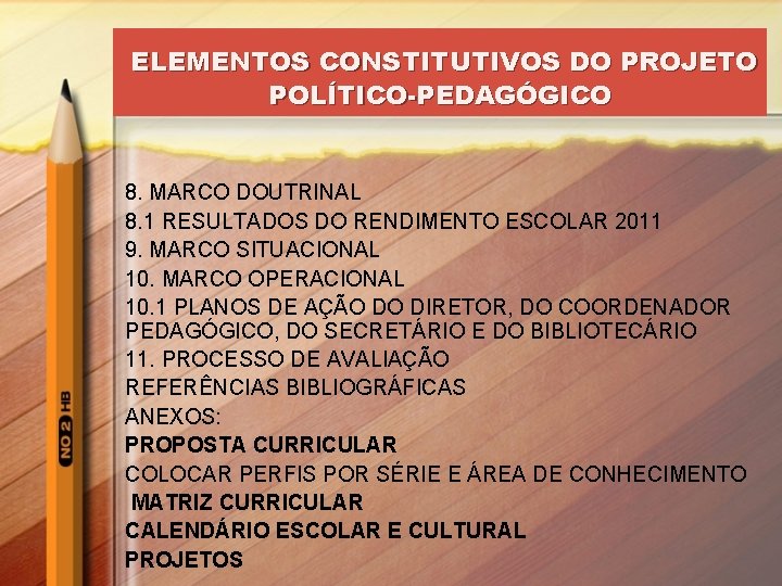 ELEMENTOS CONSTITUTIVOS DO PROJETO POLÍTICO-PEDAGÓGICO 8. MARCO DOUTRINAL 8. 1 RESULTADOS DO RENDIMENTO ESCOLAR