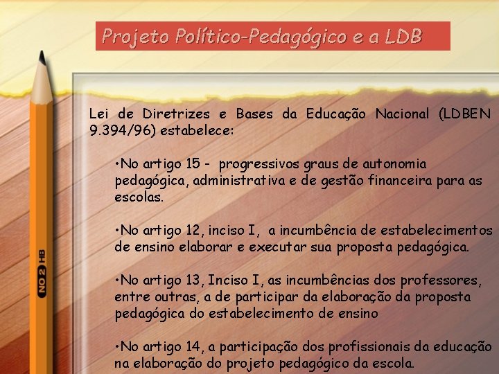 Projeto Político-Pedagógico e a LDB Lei de Diretrizes e Bases da Educação Nacional (LDBEN