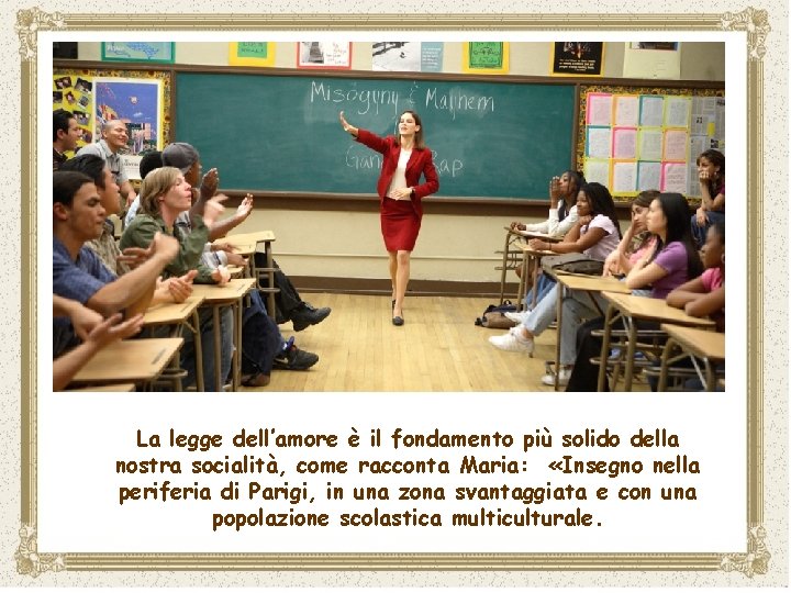 La legge dell’amore è il fondamento più solido della nostra socialità, come racconta Maria: