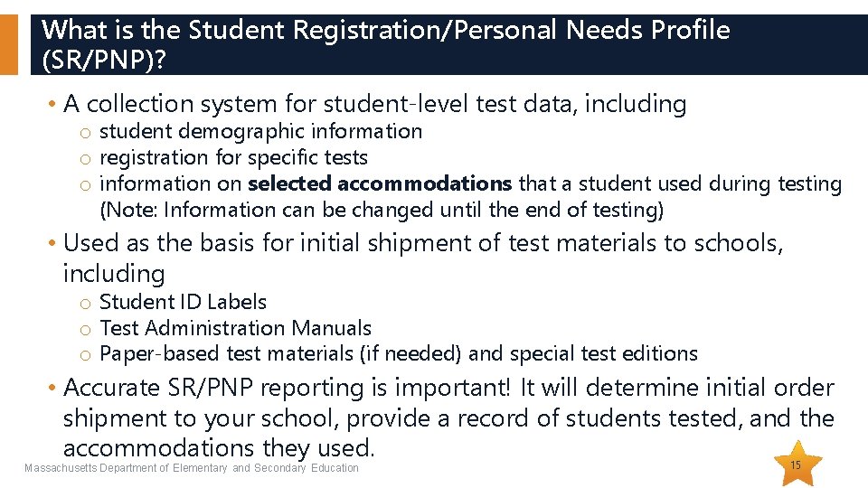 What is the Student Registration/Personal Needs Profile (SR/PNP)? • A collection system for student-level