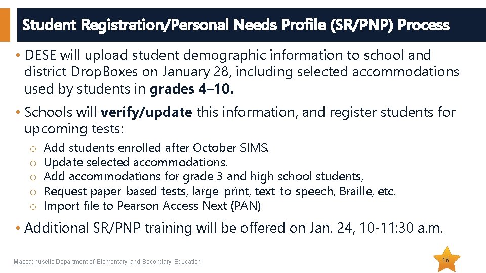 Student Registration/Personal Needs Profile (SR/PNP) Process • DESE will upload student demographic information to