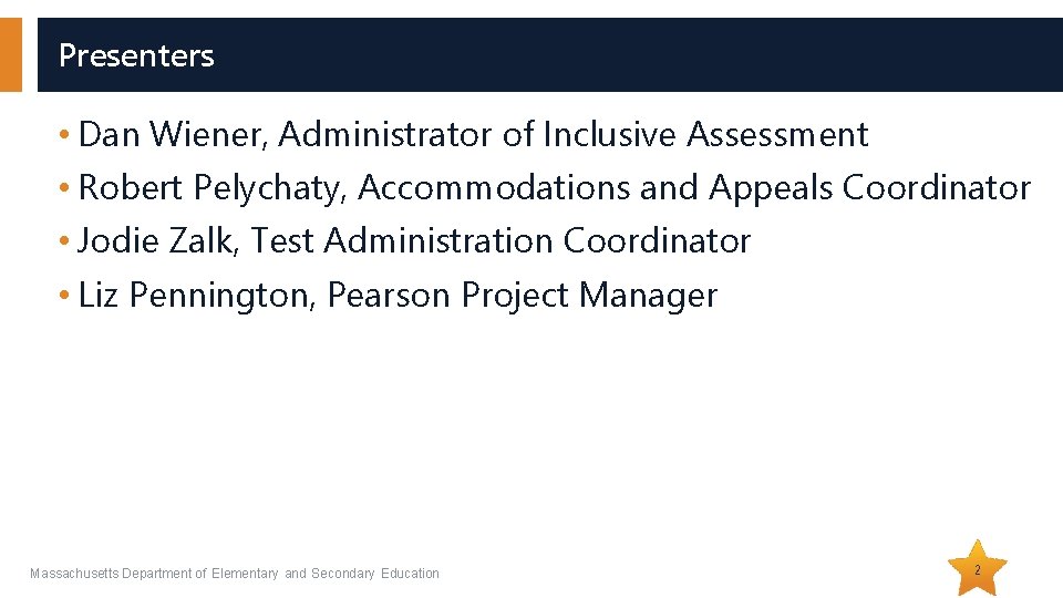 Presenters • Dan Wiener, Administrator of Inclusive Assessment • Robert Pelychaty, Accommodations and Appeals