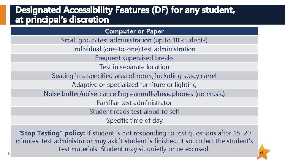 Designated Accessibility Features (DF) for any student, at principal’s discretion Computer or Paper Small