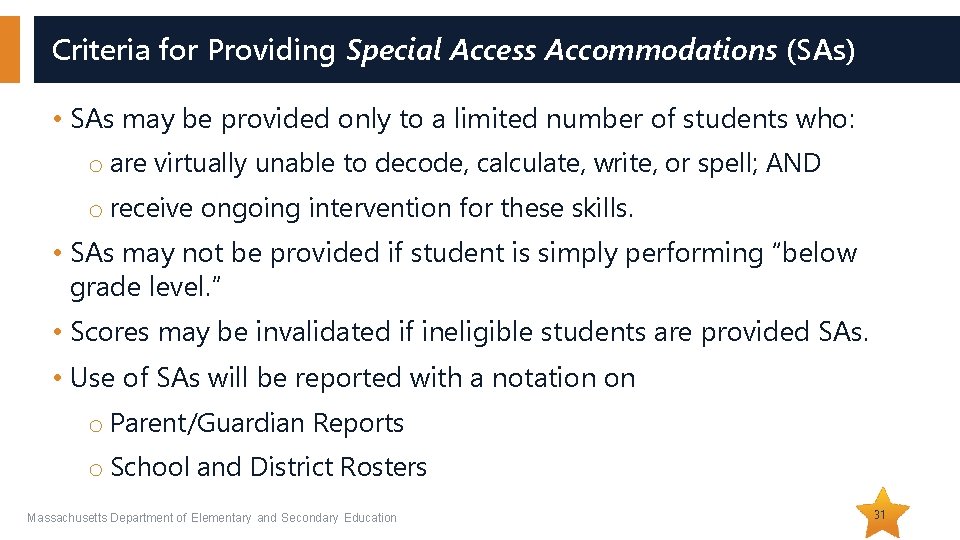 Criteria for Providing Special Access Accommodations (SAs) • SAs may be provided only to