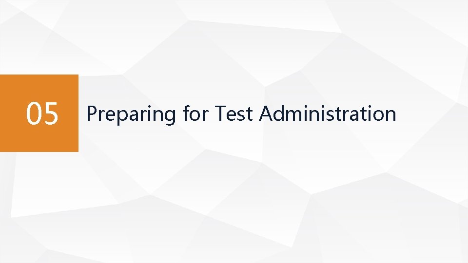 05 Preparing for Test Administration 