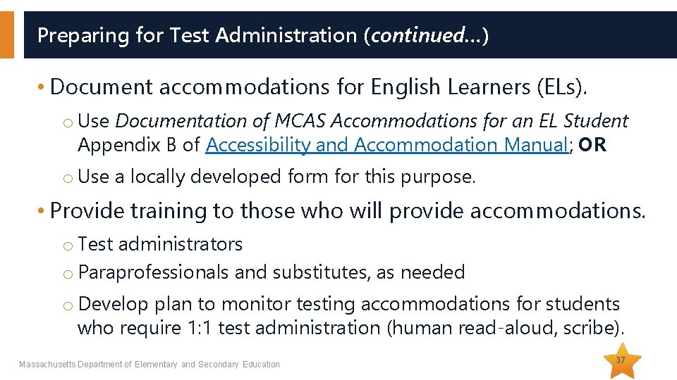 Preparing for Test Administration (continued…) • Document accommodations for English Learners (ELs). o Use