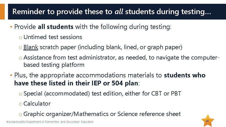 Reminder to provide these to all students during testing… • Provide all students with