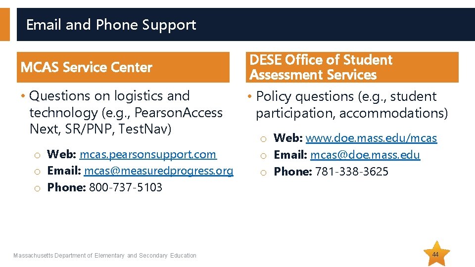 Email and Phone Support MCAS Service Center • Questions on logistics and technology (e.