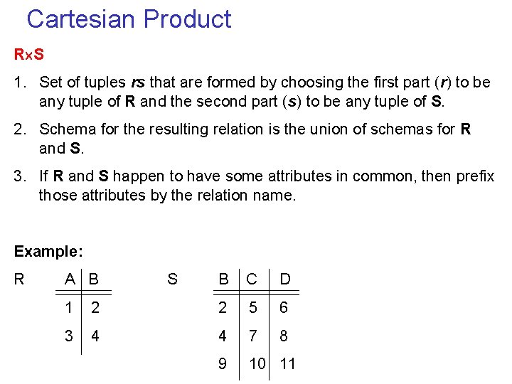 Cartesian Product R S 1. Set of tuples rs that are formed by choosing