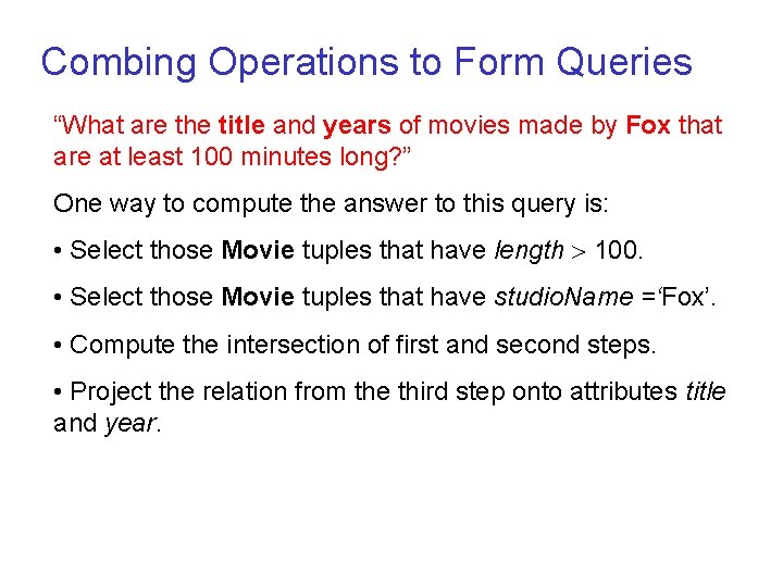 Combing Operations to Form Queries “What are the title and years of movies made