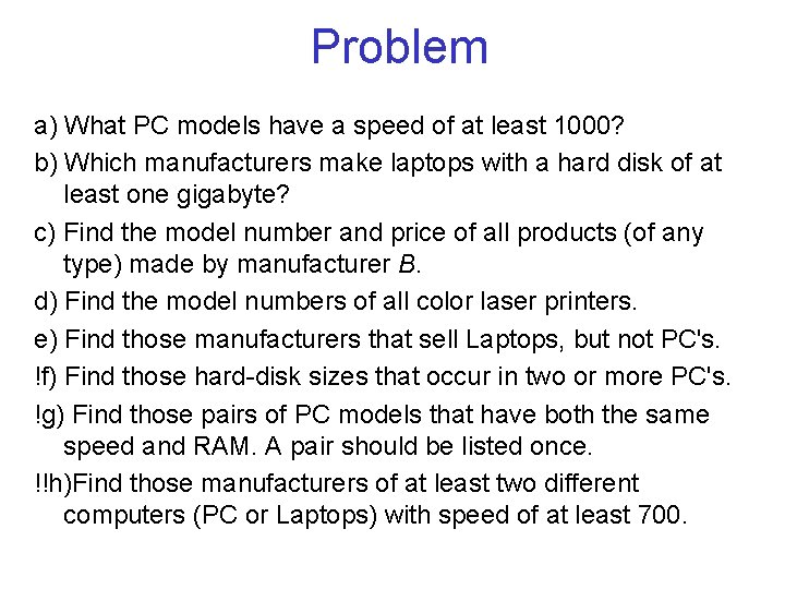 Problem a) What PC models have a speed of at least 1000? b) Which