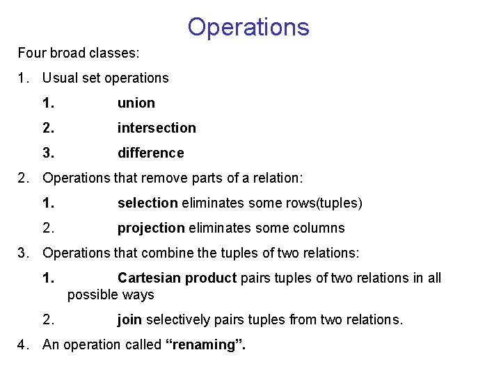 Operations Four broad classes: 1. Usual set operations 1. union 2. intersection 3. difference