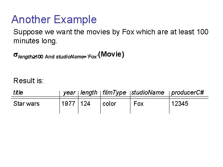 Another Example Suppose we want the movies by Fox which are at least 100