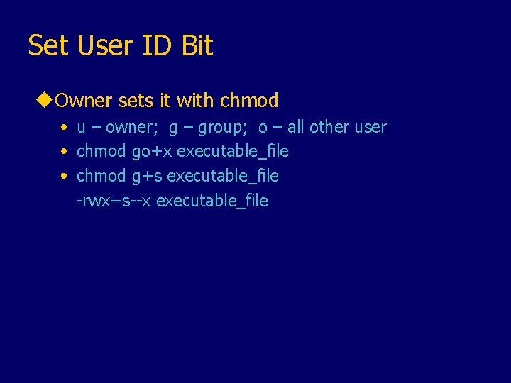 Set User ID Bit u. Owner sets it with chmod • u – owner;