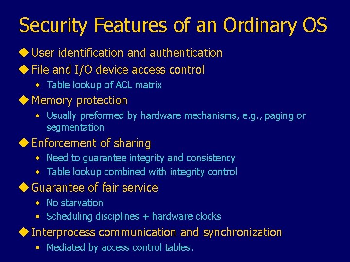 Security Features of an Ordinary OS u User identification and authentication u File and
