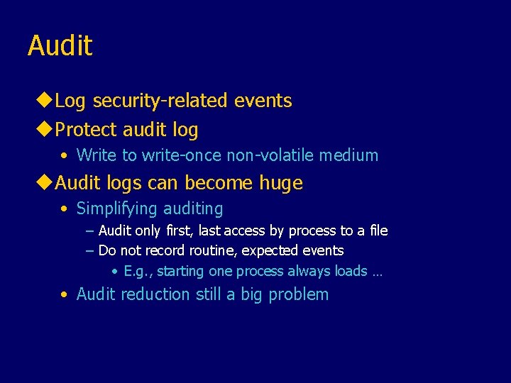 Audit u. Log security-related events u. Protect audit log • Write to write-once non-volatile