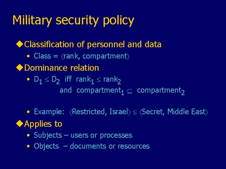 Military security policy u. Classification of personnel and data • Class = rank, compartment