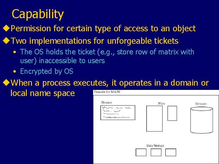 Capability u. Permission for certain type of access to an object u. Two implementations