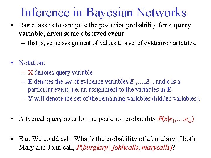 Inference in Bayesian Networks • Basic task is to compute the posterior probability for