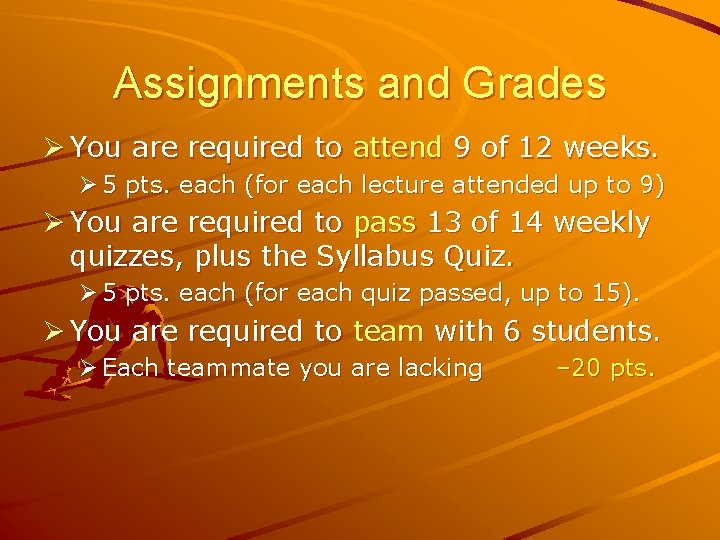 Assignments and Grades Ø You are required to attend 9 of 12 weeks. Ø