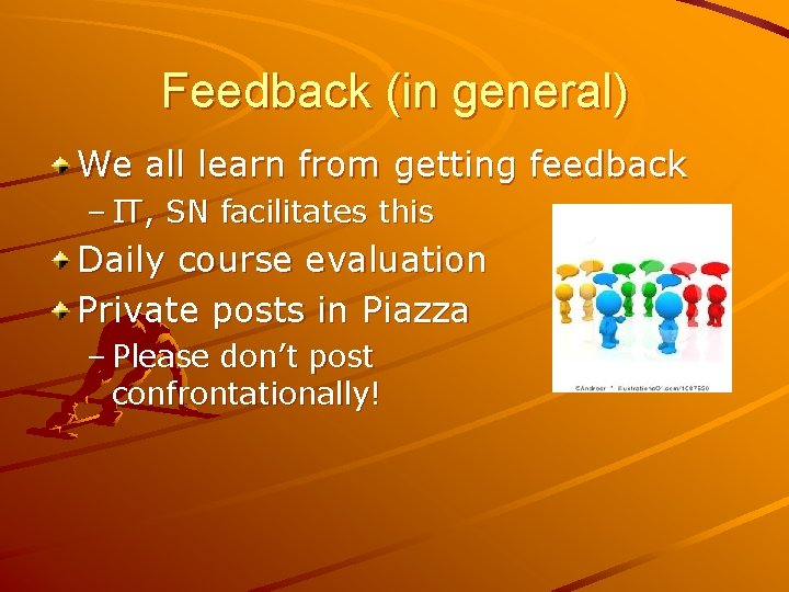 Feedback (in general) We all learn from getting feedback – IT, SN facilitates this