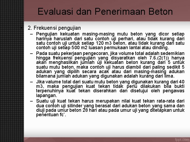 Evaluasi dan Penerimaan Beton • 2. Frekuensi pengujian – Pengujian kekuatan masing-masing mutu beton