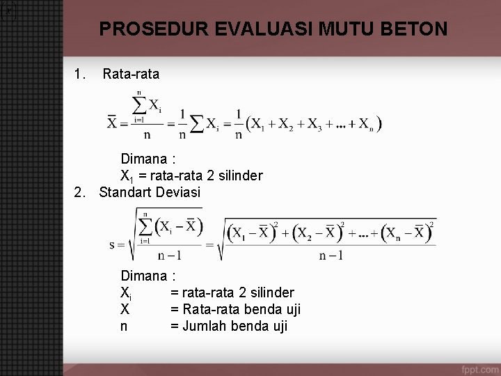 PROSEDUR EVALUASI MUTU BETON 1. Rata-rata Dimana : X 1 = rata-rata 2 silinder