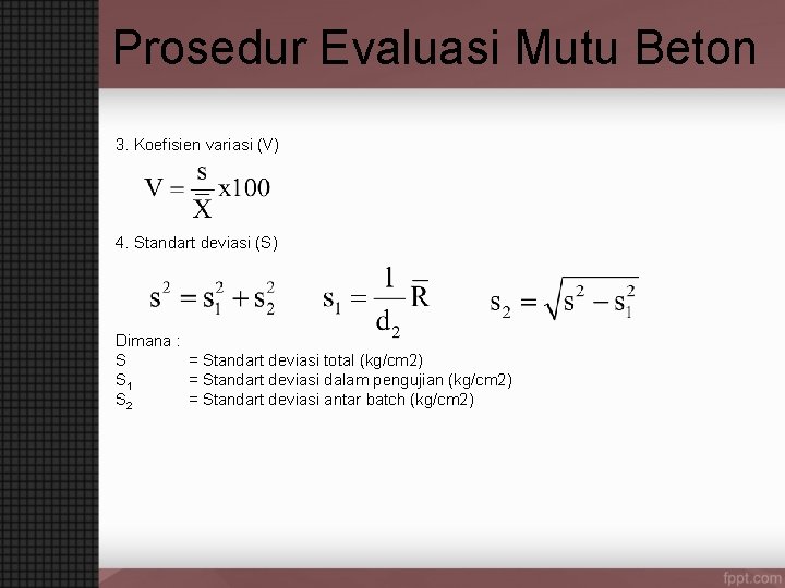 Prosedur Evaluasi Mutu Beton 3. Koefisien variasi (V) 4. Standart deviasi (S) Dimana :