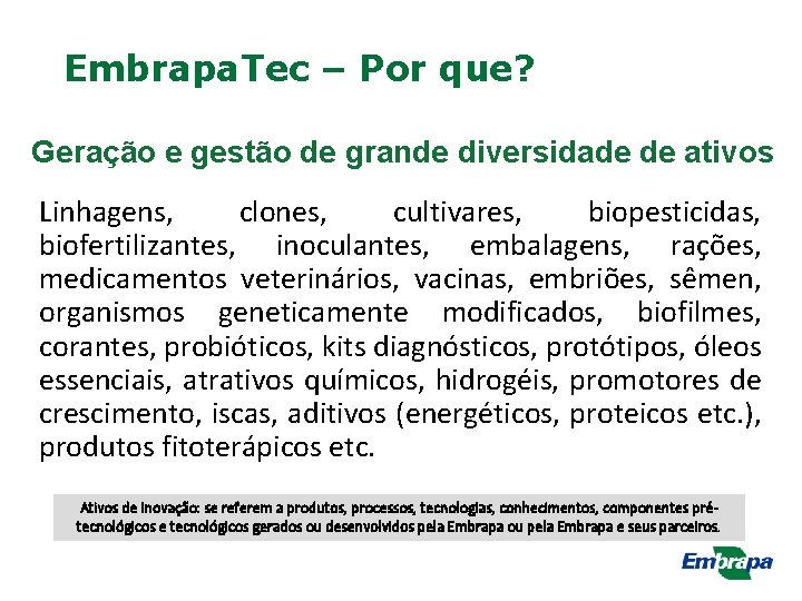 Embrapa. Tec – Por que? Geração e gestão de grande diversidade de ativos Linhagens,