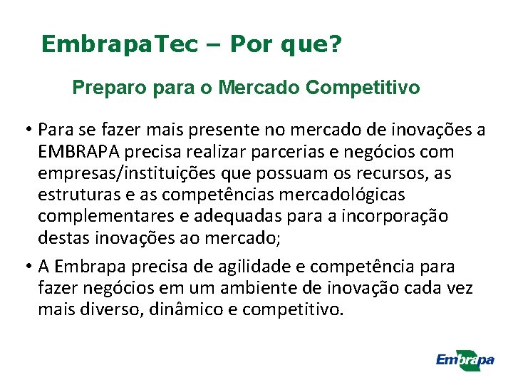 Embrapa. Tec – Por que? Preparo para o Mercado Competitivo • Para se fazer