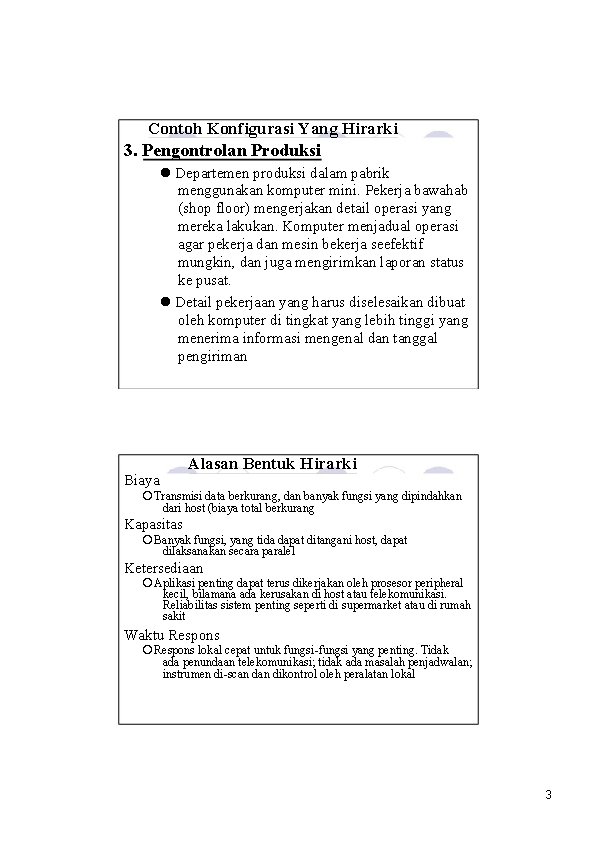 Contoh Konfigurasi Yang Hirarki 3. Pengontrolan Produksi l Departemen produksi dalam pabrik menggunakan komputer