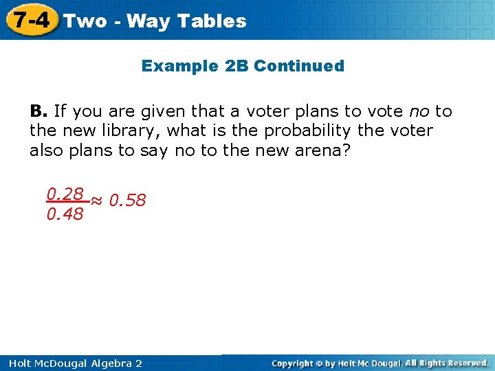 7 -4 Two - Way Tables Example 2 B Continued B. If you are