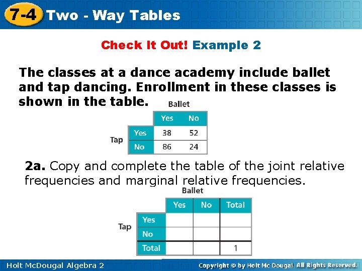 7 -4 Two - Way Tables Check It Out! Example 2 The classes at