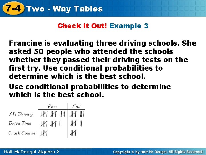 7 -4 Two - Way Tables Check It Out! Example 3 Francine is evaluating