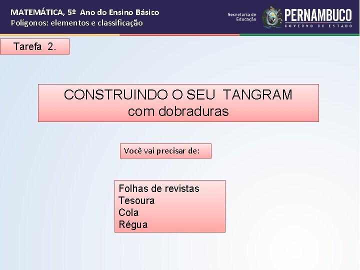 MATEMÁTICA, 5º Ano do Ensino Básico Polígonos: elementos e classificação Tarefa 2. CONSTRUINDO O