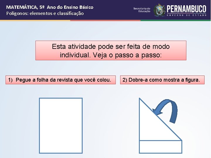 MATEMÁTICA, 5º Ano do Ensino Básico Polígonos: elementos e classificação Esta atividade pode ser