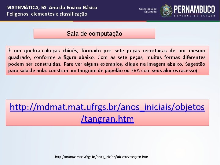 MATEMÁTICA, 5º Ano do Ensino Básico Polígonos: elementos e classificação Sala de computação É