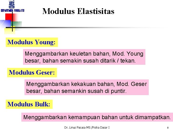 DEPARTMEN FISIKA ITB Modulus Elastisitas Modulus Young: Menggambarkan keuletan bahan, Mod. Young besar, bahan