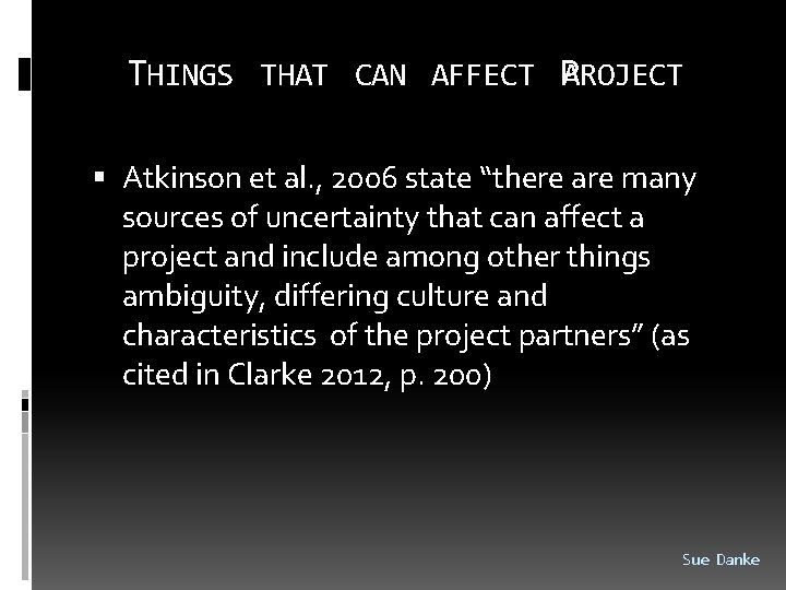 THINGS THAT CAN AFFECT PAROJECT Atkinson et al. , 2006 state “there are many