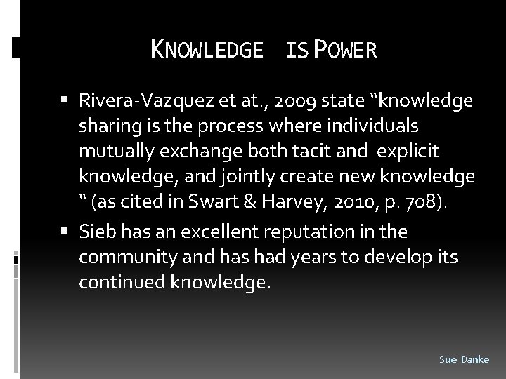 KNOWLEDGE IS POWER Rivera-Vazquez et at. , 2009 state “knowledge sharing is the process