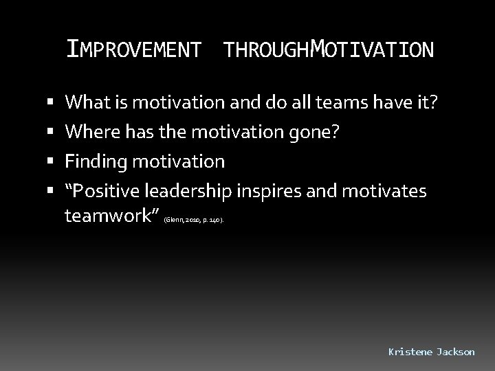 IMPROVEMENT THROUGH MOTIVATION What is motivation and do all teams have it? Where has