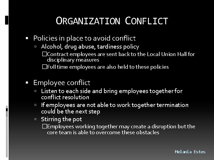 ORGANIZATION CONFLICT Policies in place to avoid conflict Alcohol, drug abuse, tardiness policy �Contract